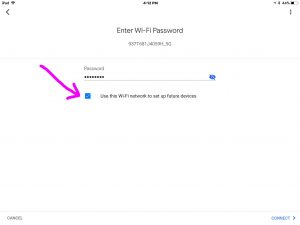 Picture of the Google Home app on iOS, displaying the -Enter WiFi Password- screen, showing the password field filled In, with the -Use This WiFi To Set Up Future Devices- option highlighted. 